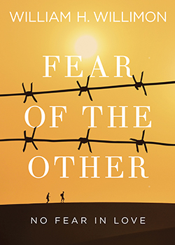 Fear of the Other: No Fear in Love By William H. Willimon  There is a distinctively Christian way to engage the so-called “outsider” and “stranger.”  “This gutsy, biblically rich, theologically searing book … gigs everybody’s sacred cow. Not only is the one whom Christ loves Other, but God is Other. The ground beneath us shakes the walls that divide us.” — Tex Sample [abingdonpress.com]