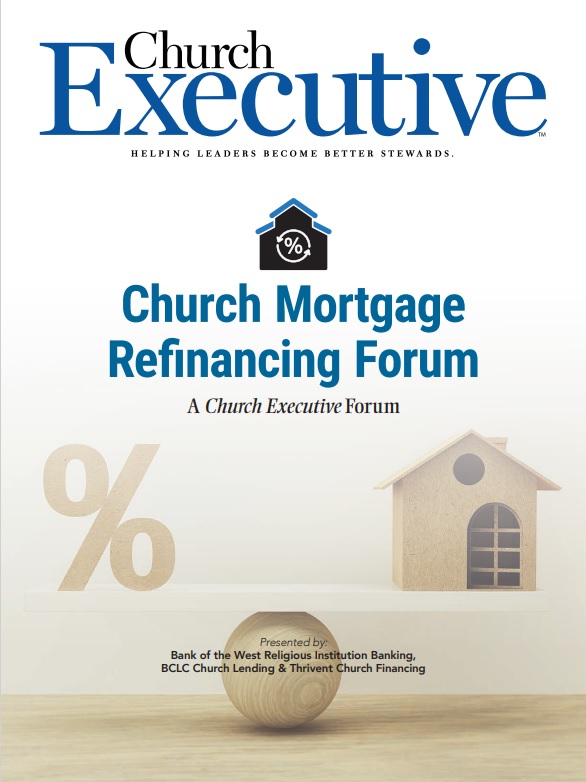 CHURCH MORTGAGE REFINANCING: A <i>Church Executive</i/> Forum