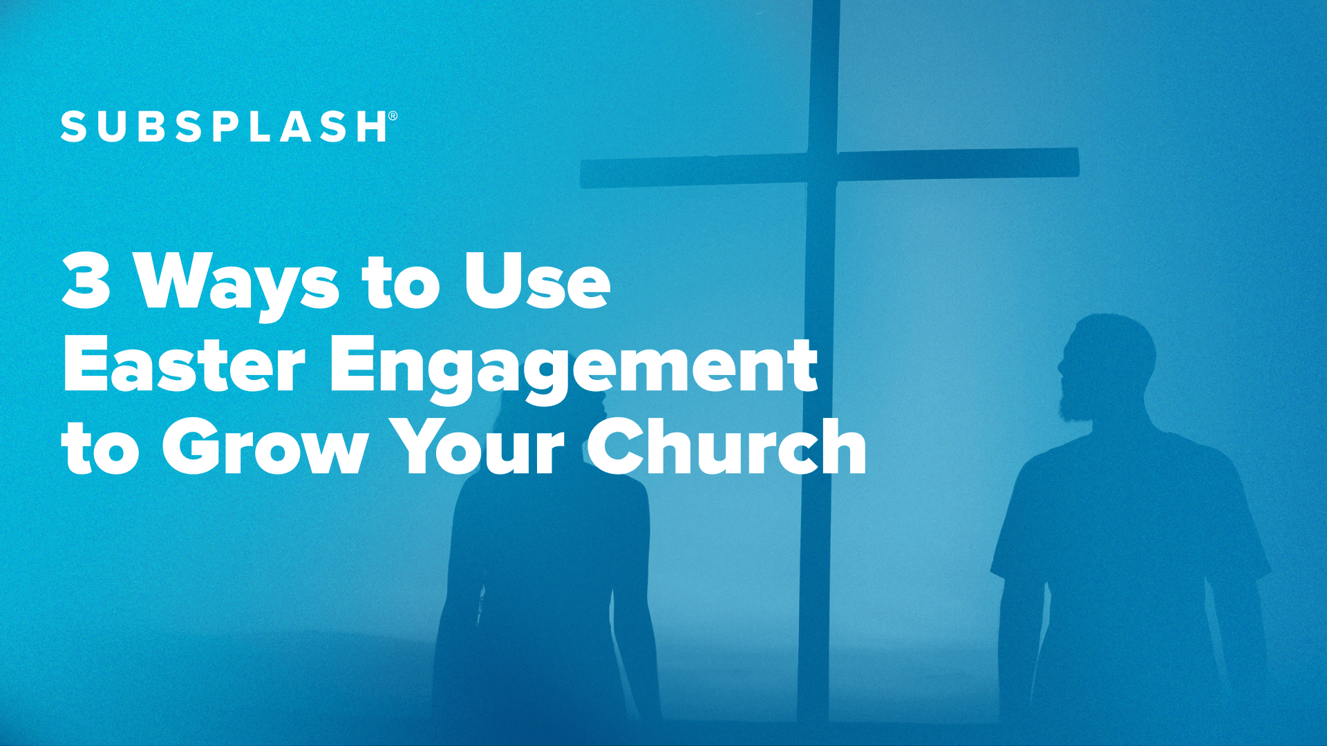 3 WAYS TO USE EASTER ENGAGEMENT TO GROW YOUR CHURCH