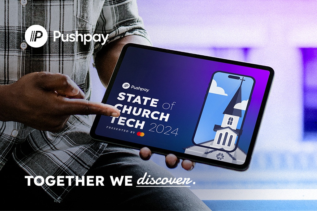 TOGETHER WE DISCOVER: The Pushpay 2024 State of Church Tech Report