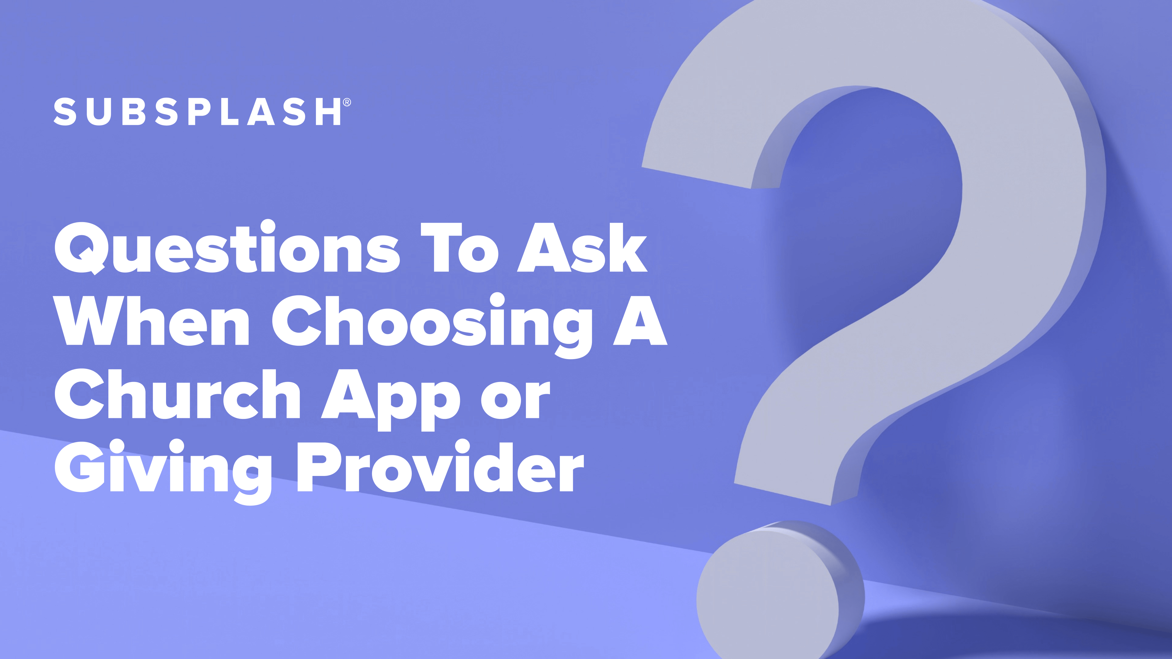 QUESTIONS TO ASK WHEN CHOOSING A CHURCH APP OR GIVING PROVIDER