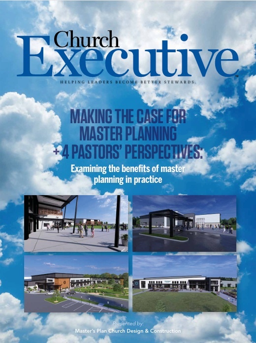 MAKING THE CASE FOR MASTER PLANNING + 4 PASTORS’ PERSPECTIVES
